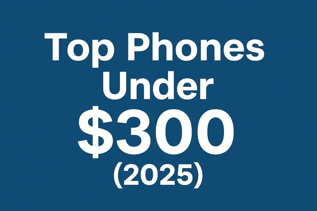 A digital graphic with a blue background displaying the blog title "best Phones Under $300" in bold white text