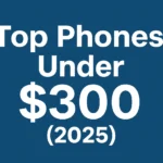 A digital graphic with a blue background displaying the blog title "best Phones Under $300" in bold white text