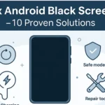 How to Fix Android Black Screen: 10 Proven Solution